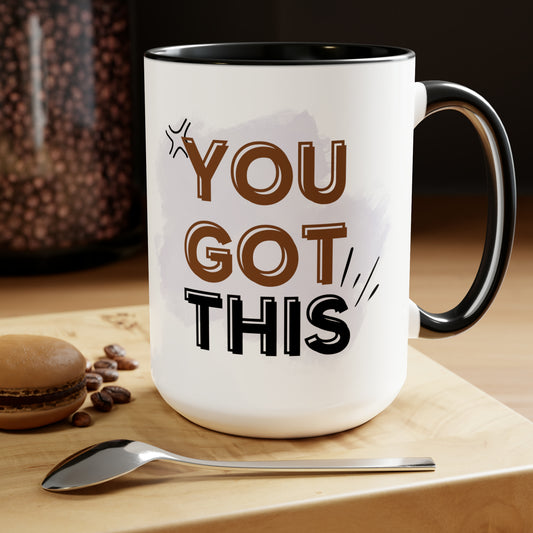 You Got This Coffee Mug, 15oz