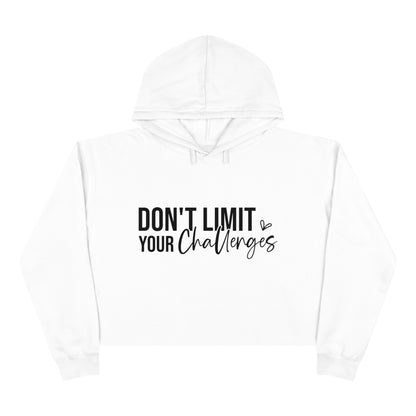 Don't Limit Your Challenges, Challenge Your Limits Crop Hoodie (Front & Back Message)