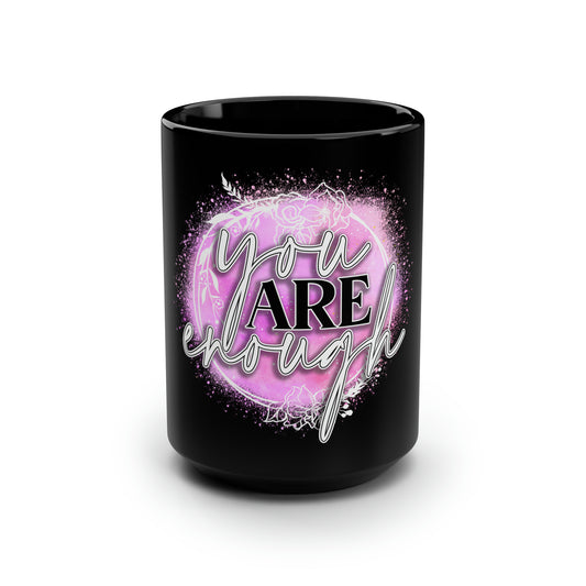 You Are Enough Coffee Mug, 15oz